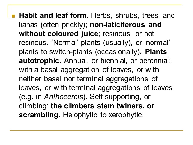 Habit and leaf form. Herbs, shrubs, trees, and lianas (often prickly); non-laticiferous and without